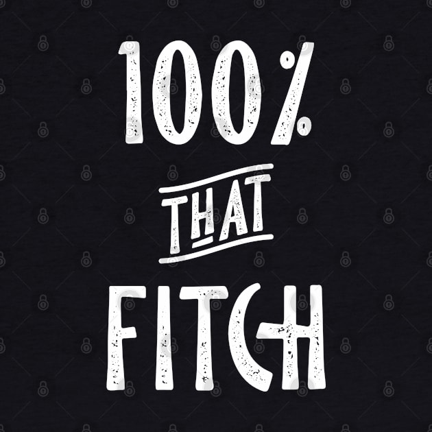 100% that Fitch, Fitch Family by YourGoods